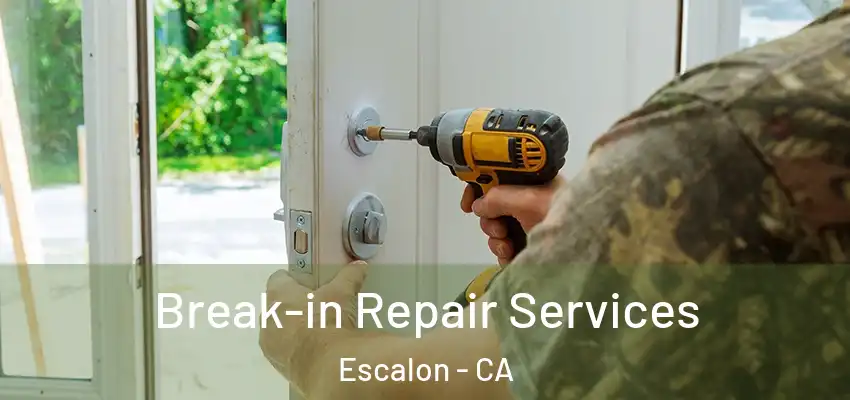  Break-in Repair Services Escalon - CA