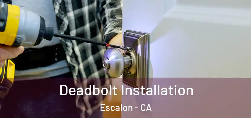  Deadbolt Installation Escalon - CA