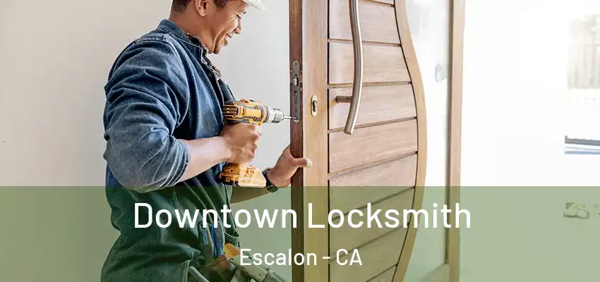  Downtown Locksmith Escalon - CA