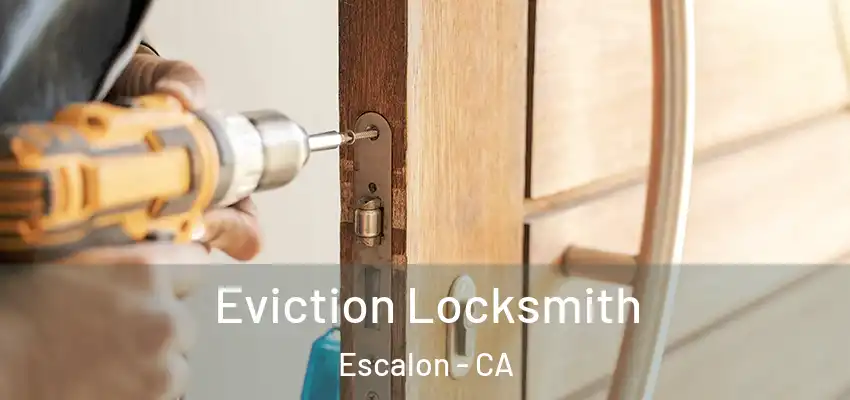  Eviction Locksmith Escalon - CA