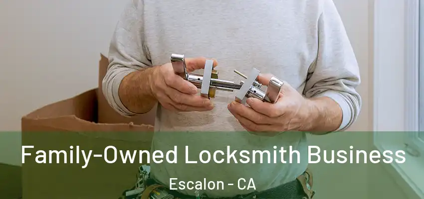  Family-Owned Locksmith Business Escalon - CA