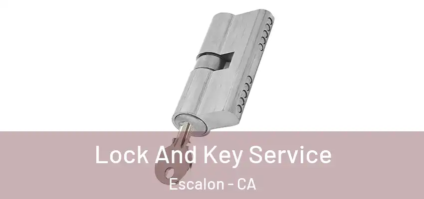  Lock And Key Service Escalon - CA