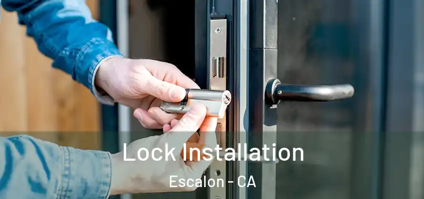  Lock Installation Escalon - CA