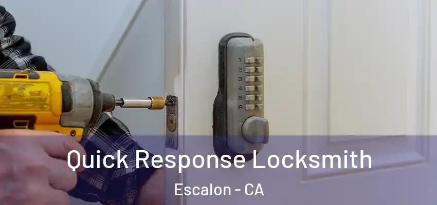  Quick Response Locksmith Escalon - CA